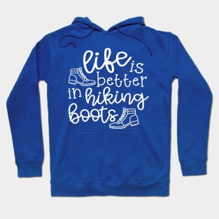 Life Is Better In Hiking Boots Hiker Hoodie